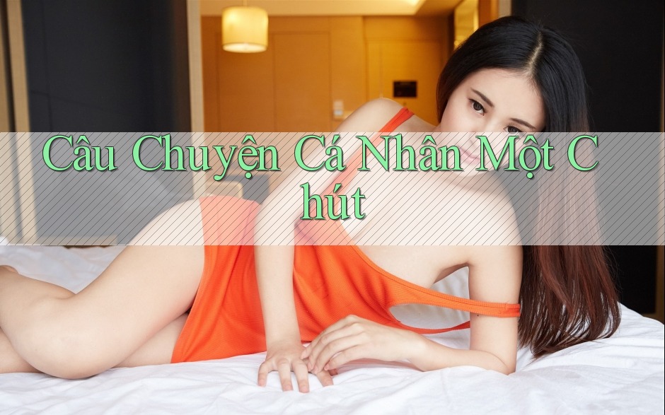 Câu Chuyện Cá Nhân Một Chút