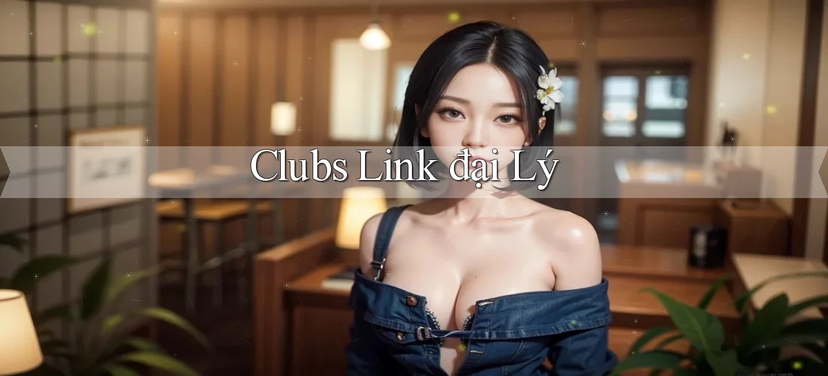 Clubs Link đại lý
