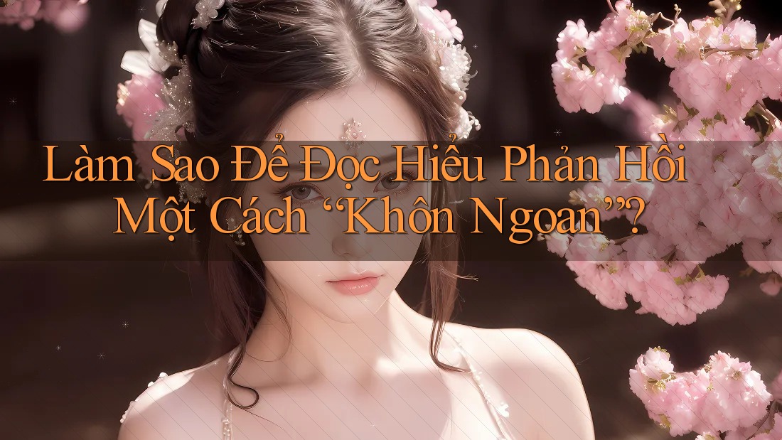 Làm Sao Để Đọc Hiểu Phản Hồi Một Cách “Khôn Ngoan”?