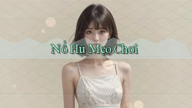 nổ hũ Mẹo chơi