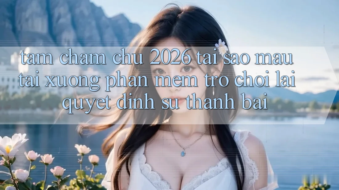 Tầm Chăm chú 2026: Tại Sao Mau Tải xuống Phần mềm Trò chơi Lại Quyết Định Sự Thành Bại? Tầm Chăm chú 2026: Tại Sao Mau Tải xuống Phần mềm Trò chơi Lại Quyết Định Sự Thành Bại?
