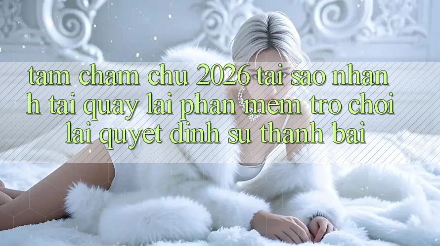 Tầm Chăm chú 2026: Tại Sao Nhanh Tải quay lại Phần mềm Trò chơi Lại Quyết Định Sự Thành Bại?