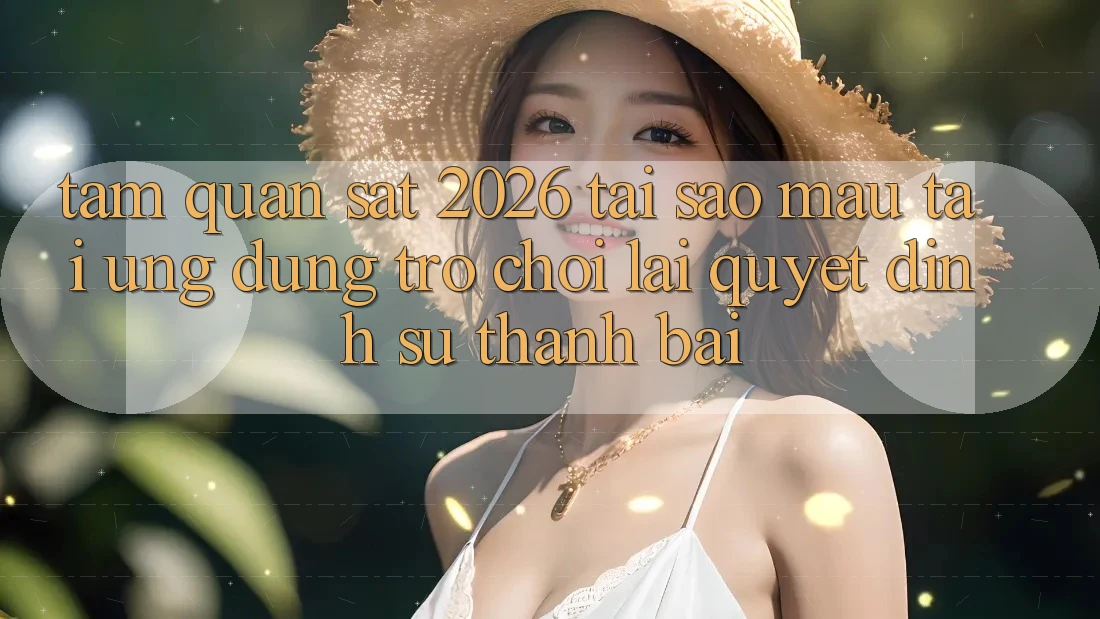 Tầm Quan sát 2026: Tại Sao Mau Tải Ứng dụng Trò chơi Lại Quyết Định Sự Thành Bại? Tầm Quan sát 2026: Tại Sao Mau Tải Ứng dụng Trò chơi Lại Quyết Định Sự Thành Bại?