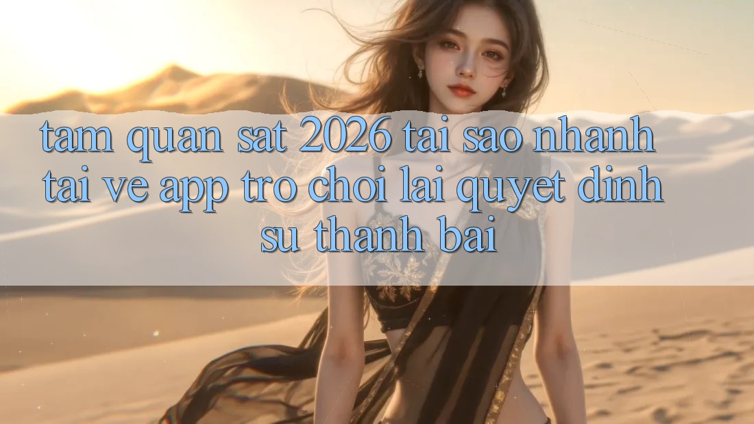 Tầm Quan sát 2026: Tại Sao Nhanh Tải về App Trò chơi Lại Quyết Định Sự Thành Bại? Tầm Quan sát 2026: Tại Sao Nhanh Tải về App Trò chơi Lại Quyết Định Sự Thành Bại?